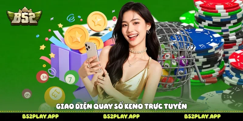 Giao diện quay số Keno trực tuyến
