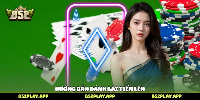 Hướng dẫn đánh bài tiến lên 