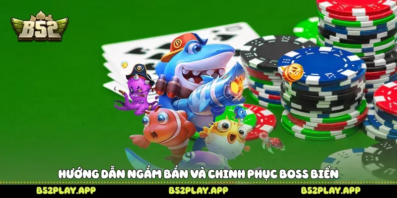 Hướng dẫn ngắm bắn và chinh phục boss biển