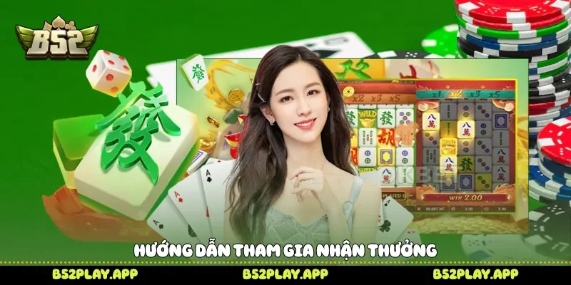Hướng dẫn tham gia nhận thưởng 
