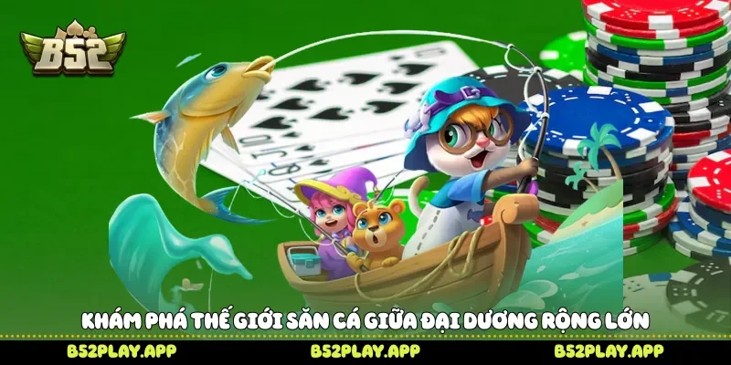 Khám phá thế giới săn cá giữa đại dương rộng lớn