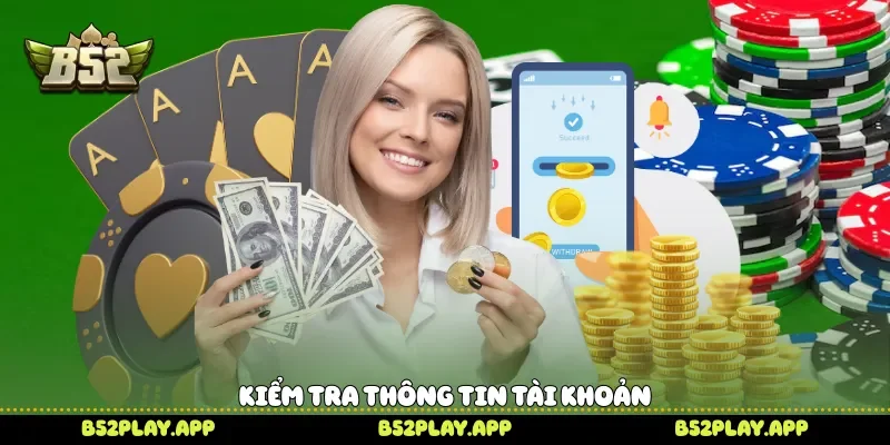 Rút Tiền B52 Nhanh Chóng Để Nhận Giao Dịch Thuận Tiện Mỗi Ngày Kiểm tra thông tin tài khoản