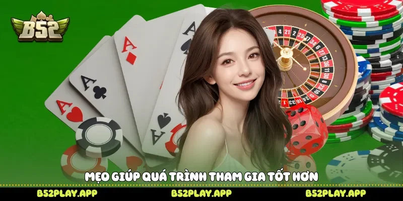 Mẹo giúp quá trình tham gia tốt hơn 