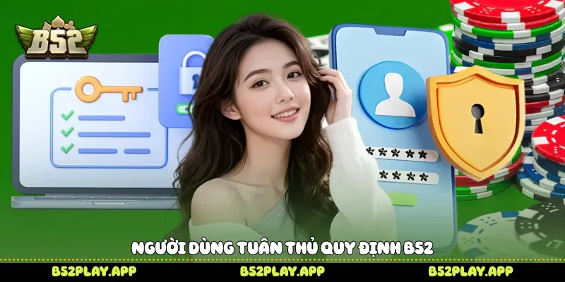 Người dùng tuân thủ quy định B52 