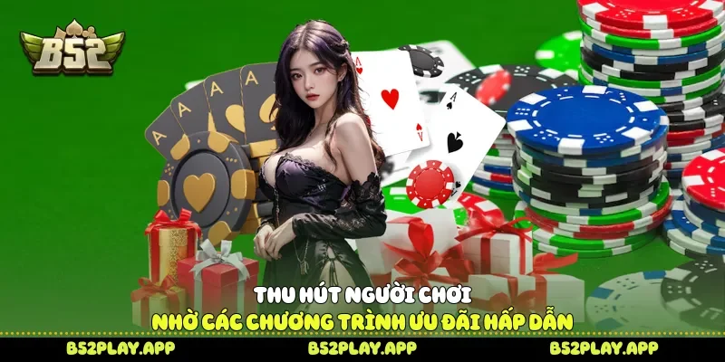 Thu hút người chơi nhờ các chương trình ưu đãi hấp dẫn